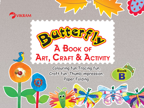 Vikram - Butterfly A Book of ART, CRAFT & ACTIVITY Book - B - Vikram Books