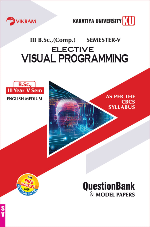 B.Sc (Comp.)   Third Year  - ELECTIVE VISUAL PROGRAMMING (EM) Semester - V : Kakatiya University - Vikram Books