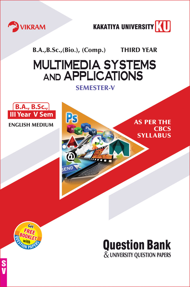 B.A., B.Sc., (Bio) (Comp.)   Third Year : MULTIMEDIA SYSTEMS AND APPLICATIONS (EM) : Semester - V : Kakatiya University - Vikram Books