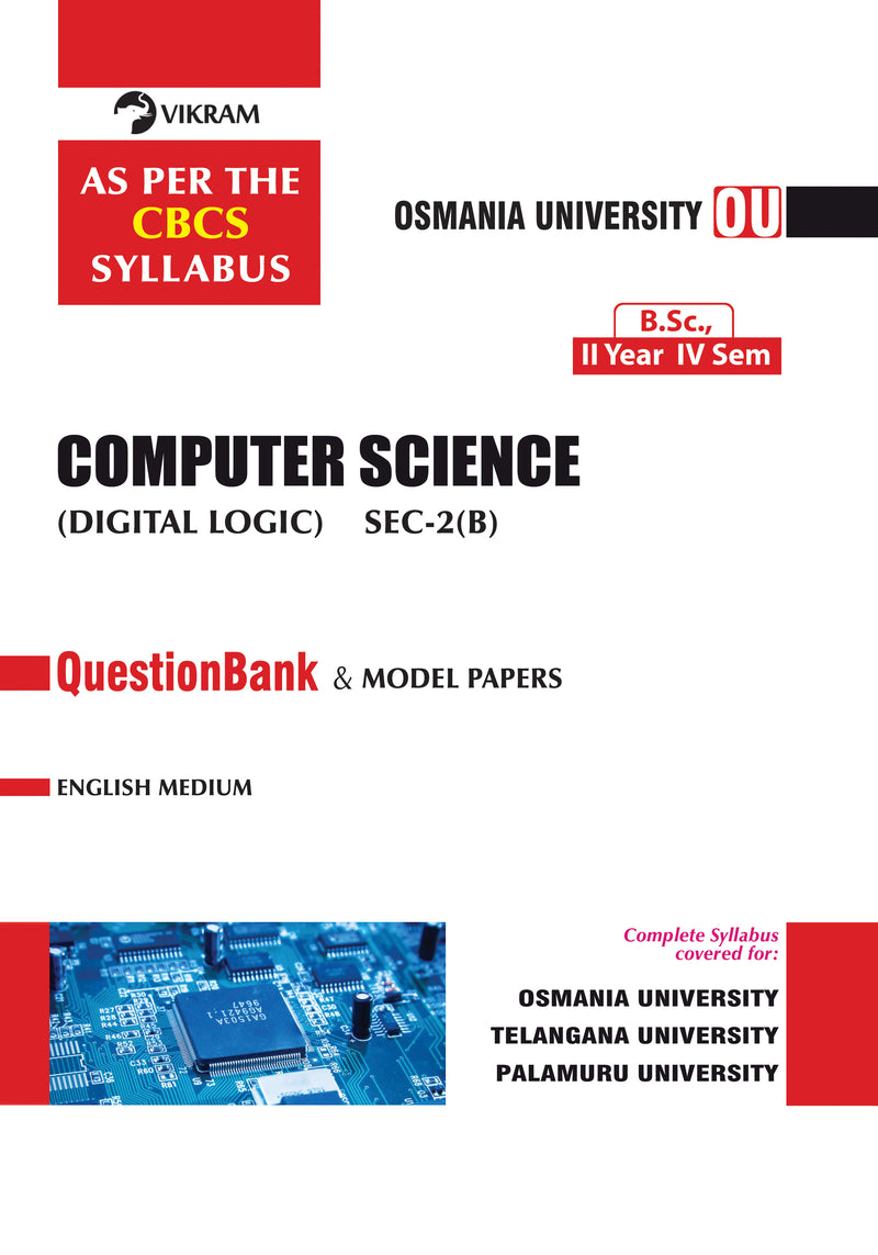 B.Sc.,   Second Year  : COMPUTER SCIENCE (Digital Logic) SEC - 2(B) : Question Bank & Model Papers : Semester - IV : Osmania University - Vikram Books