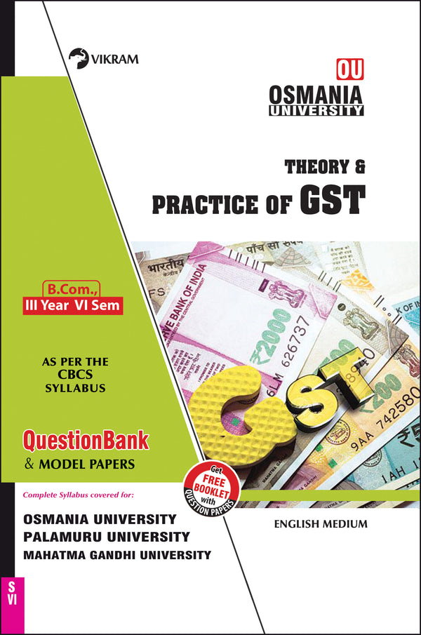 B.Com.,   Third Year : THEORY OF PRACTICE OF GST (English Medium) : Semester - VI : Osmania University - Vikram Books