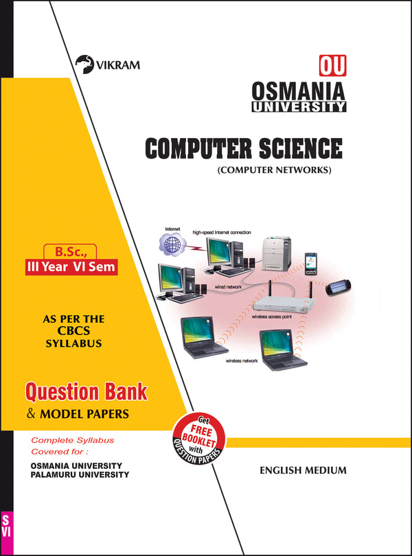 B.Sc.,    Third Year ; COMPUTER SCIENCE (Computer Networks) English medium : Semester - VI : Osmania University - Vikram Books