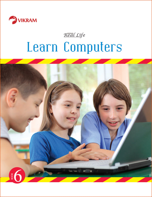 Real Life - LEARN COMPUTERS - Book - 6 - Vikram Books